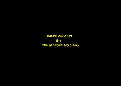 "Ralph Wiggum" By The Bloodhound Gang (refresh)