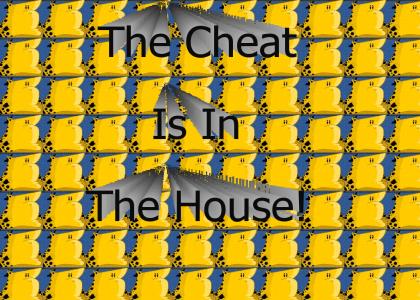 The Cheat is in da house!