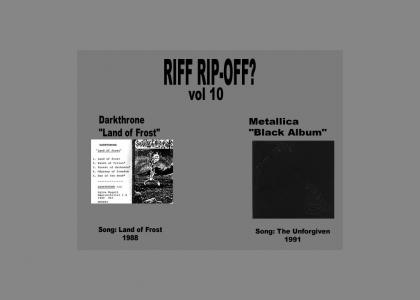 Riff Rip-Offs Vol 10 (Darkthrone v. Metallica)