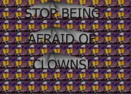 STOP BEING AFRAID OF CLOWNS!