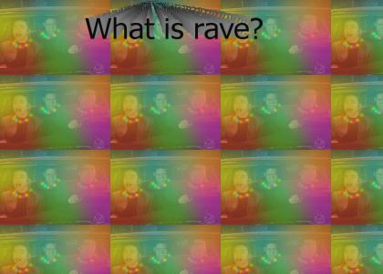 What is rave?