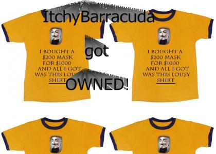 ItchyBarracuda got OWNED!
