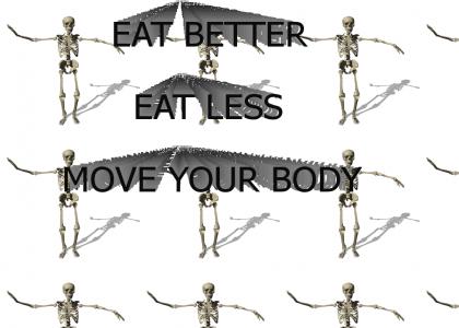 EAT BETTER, EAT LESS, MOVE YOUR BODY
