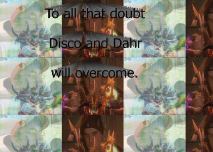 Disco and Dahr will overcome