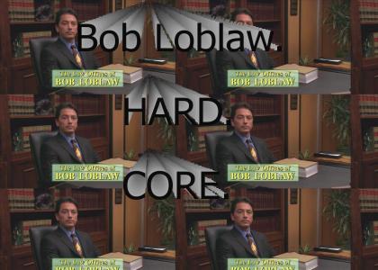 The Bob Loblaw Law Blog is Hardcore