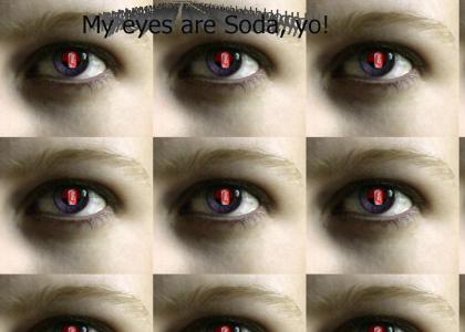 My Eyes are Soda, yo!