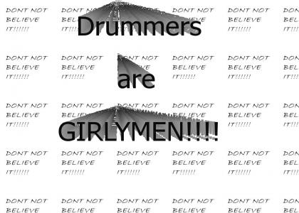 Drummers are girlymen