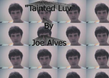 "Tainted Luv" by Joe Alves