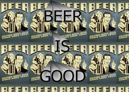 BEER IS GOOD