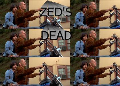 ZED'S DEAD, BABY...ZED'S DEAD