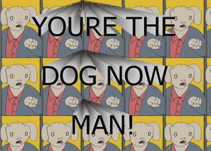 youre the dog now man.com