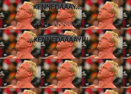 Mr...KENNEDAAAY ..... KENNEDAAAAY!!!