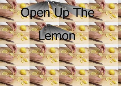 open up the lemon