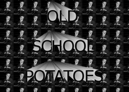 Potatoes are old school