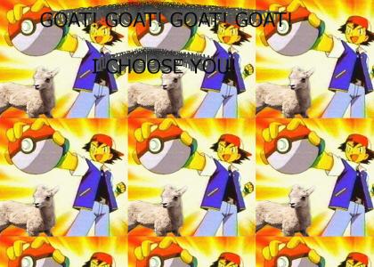 GOAT! I Choose you!