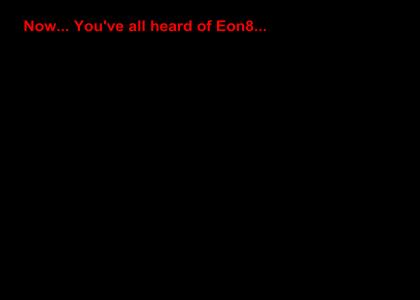 Is Eon8 the only Eon? Other Eons Revealed...