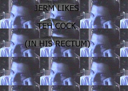 JERM IS GAY LAL