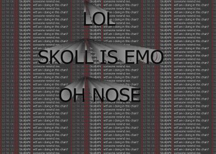 SKAWL IS EMO OH NOOOSEE