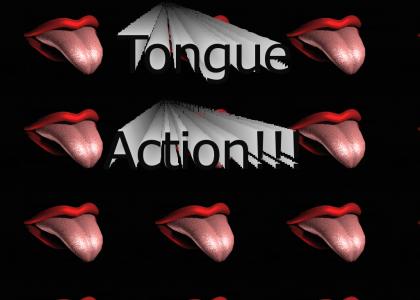 Tongue Action!!!