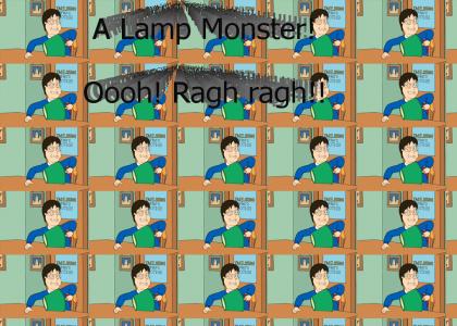 Lamp Monster! Ooh!