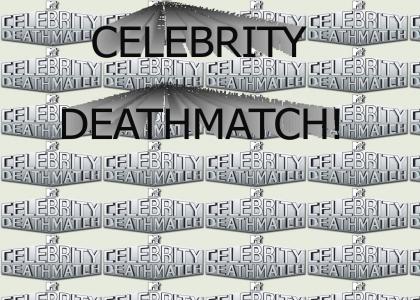 Celebrity Deathmatch!