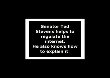 Senator Ted Stevens KNOWS The Internet