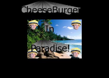 CheeseBurguer In Paradise