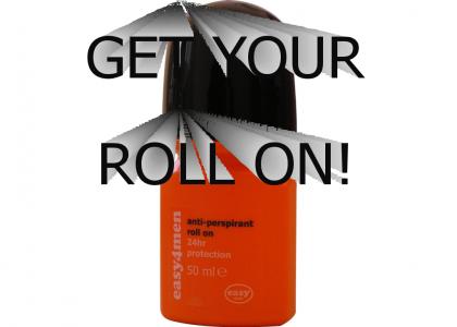 GET YOUR ROLL ON!