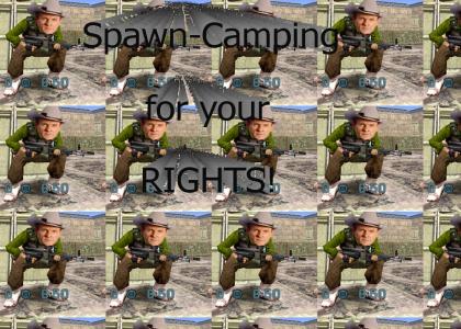 Spawncamping FOR YOUR RIGHTS