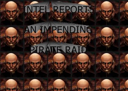 INTEL REPORTS AN IMPENDING PIRATE RAID