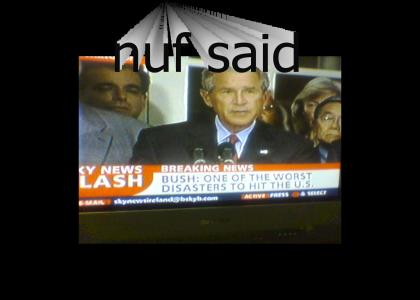 G.W.bush, the news says he fails