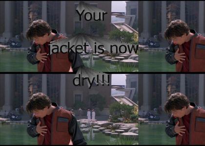 Your Jacket Is Now Dry!