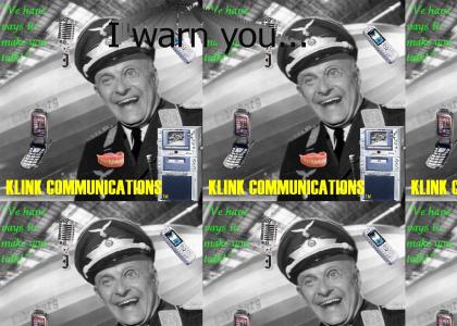 Col. Klink will make you talk