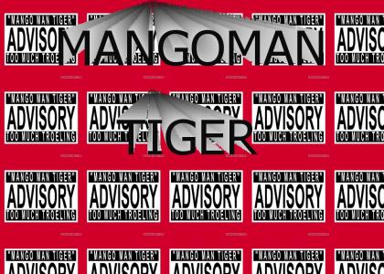 MANGOMAN TIGER
