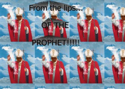 The Prophet Speaks!