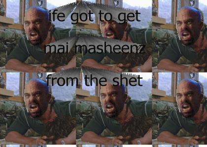 Ife got to get mai masheenz from te shet