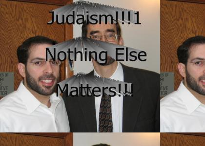Judaism.    Nothing Else Matters