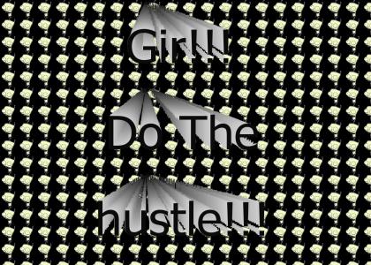 Do the hustle, Gir!