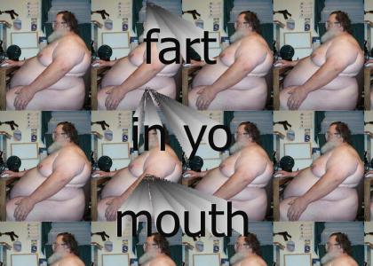 fart in yo mouth