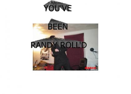 RANDY ROLL!!!!!