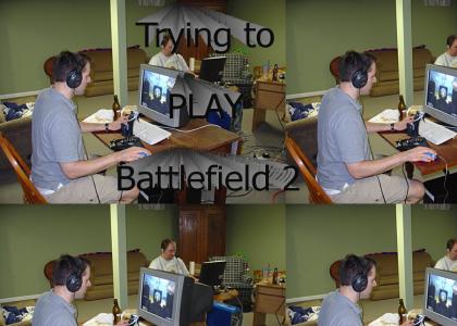 Trying to Play BF2 (listen to it all)