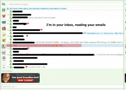 I'm in your inbox, reading your emailz