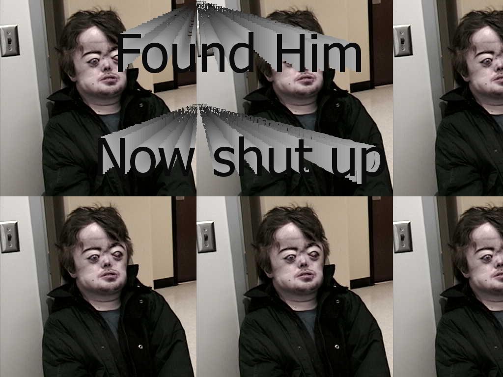 wefoundhimnowshutup