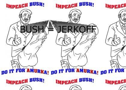 I FUCKING LOVE BUSH, MOTHERFUCKER!