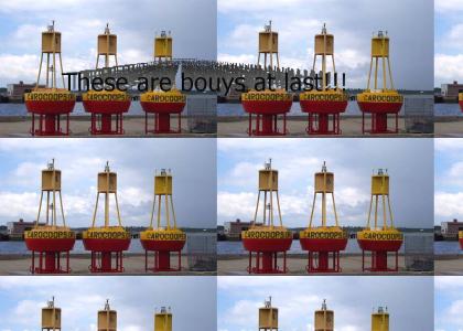 THOSE ARE BOUYS! :D