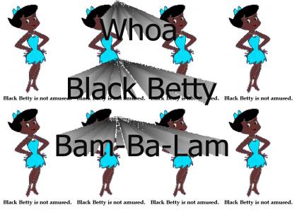 Whoa Black Betty, Bam-Ba-Lam!