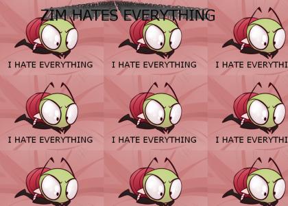 Zim Hates Everything
