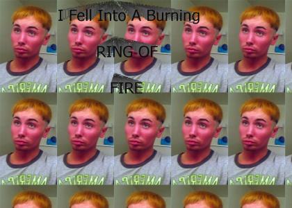 I fell into a Burning Ring of Fire