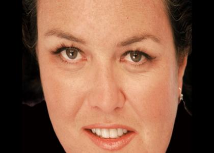 Rosie O'Donnell stares into your soul... and eats it