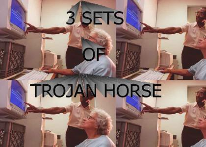 TROJAN HORSE!
